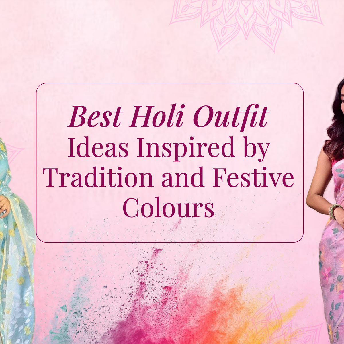 Best Holi Outfit Ideas Inspired by Tradition and Festive Colors ...